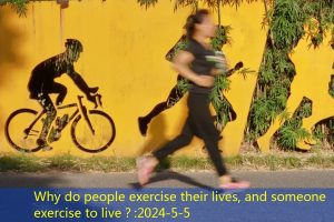 Why do people exercise their lives, and someone exercise to live？